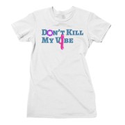 "Don't Kill My Vibe" Naughty Graphic Tee 